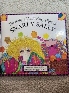 Snarly Sally The Really REALLY Hairy Flight of Snarly Sally Barbara Briggs Ward